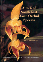 A to Z of South East Asian Orchid Species by Peter O'Byrne